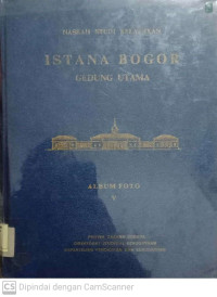 Naskah Studi Kelayakan Istana Bogor Gedung Utama: Album Foto V