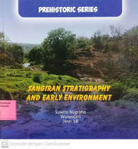 Prehistoric Series : Sangiran Stratigraphy and Early Environment