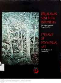 Perjalanan Seni Rupa Indonesia: Dari Zaman Prasejarah Hingga Masa Kini (Streams of Indonesia Art: From Pre-Historic To Contemporary)