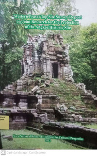 Western Prasat Top site survey report on joint research for the protection of the angkor historic site