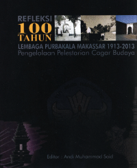 Image of Refleksi 100 Tahun Lembaga Purbakala Makassar 1913-2013: Pengelolaan Pelestarian Cagar Budaya