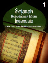 Image of Sejarah Kebudayaan Indonesia jilid 1: Akar Historis dan Awal Pembentukan Islam