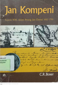 Jan Kompeni : Sejarah VOC Dalam Perang Dan Damai 1602-1799