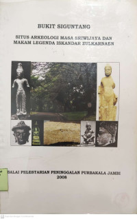 Bukit Siguntang Situs Arkeologi Masa Sriwijaya Dan Makam Legenda Iskandar Zulkarnaen