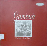 Image of Gambuh drama tari Bali. Tinjauan seni, makna emosional dan mistik, kata-kata dan teks, musik Gambuh desa Batuan dan desa Pedungan Jilid 1.