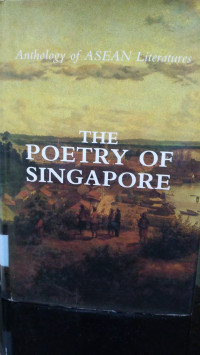 The Poetry of Singapore : Anthology of Asean literatures