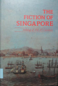 Image of The Fiction of Singapore: anthology of ASEAN literatures