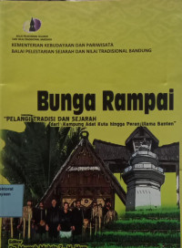 Image of Bunga Rampai : Pelangi Tradisi Dan Sejarah Dari Kampung Adat Kuta Hingga Peran Ulama Banten