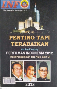 Penting Tapi Terabaikan, Hal Ihwal Tentang Perfilman Indonesia 2012, Hasil Pengamatan Trio Alun-alun GI