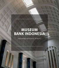 Museum Bank Indonesia: Menapak Rentang Waktu